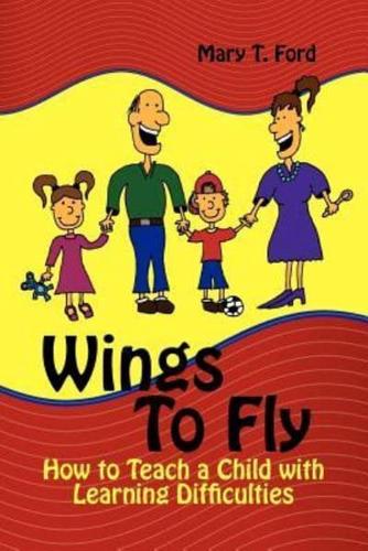 Wings to Fly: How to Teach a Child with Learning Difficulties