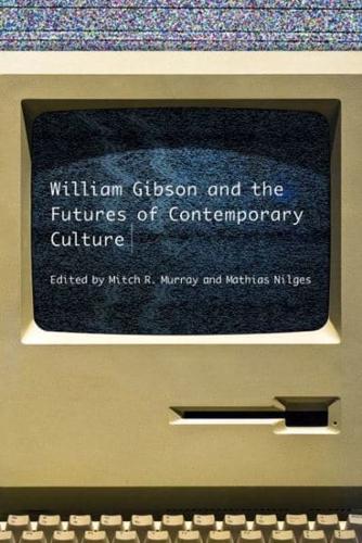 William Gibson and the Futures of Contemporary Culture