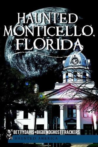 Haunted Monticello, Florida