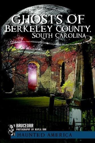 Ghosts of Berkeley County, South Carolina