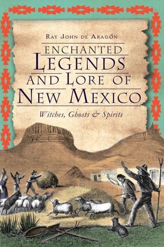 Enchanted Legends and Lore of New Mexico