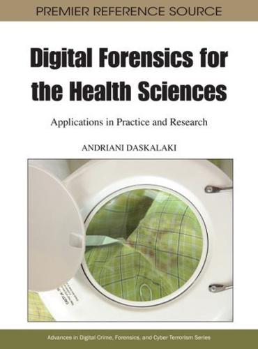 Digital Forensics for the Health Sciences: Applications in Practice and Research