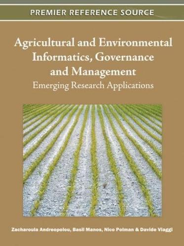 Agricultural and Environmental Informatics, Governance and Management: Emerging Research Applications
