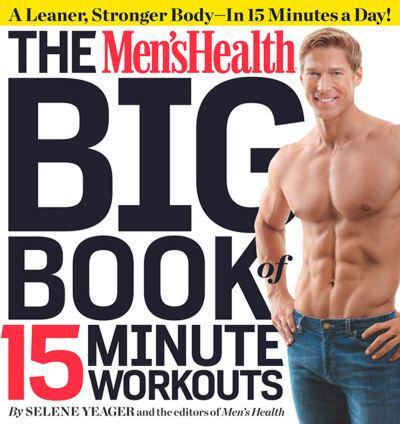 The Men'sHealth Big Book of 15 Minute Workouts