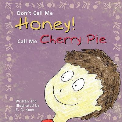 Don't Call Me Honey! Call Me Cherry Pie
