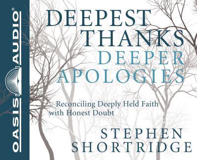 Deepest Thanks, Deeper Apologies (Library Edition)