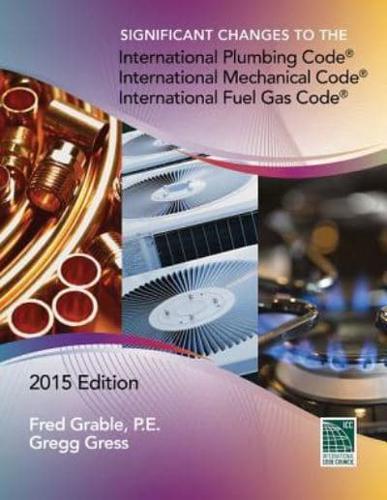 Significant Changes to the International Plumbing Code, International Mechanical Code, International Fuel Gas Code