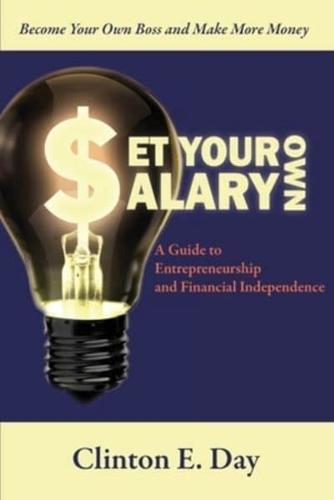 Set Your Own Salary: A Guide to Entrepreneurship and Financial Independence