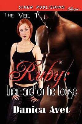 Ruby: Uncut and on the Loose [The Veil 1] (Siren Publishing Classic)
