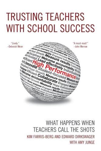 Trusting Teachers with School Success: What Happens When Teachers Call the Shots
