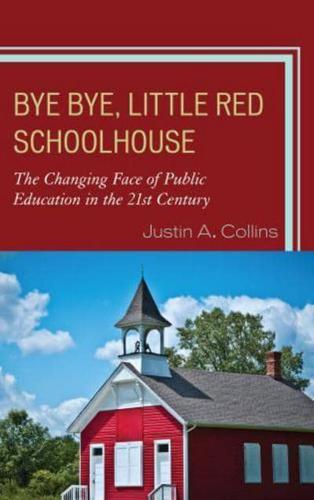 Bye Bye, Little Red Schoolhouse: The Changing Face of Public Education in the 21st Century