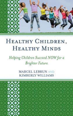 Healthy Children, Healthy Minds: Helping Children Succeed NOW for a Brighter Future