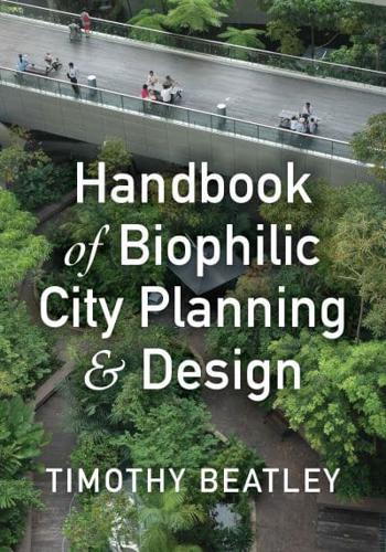Handbook of Biophilic City Planning and Design