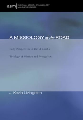 A Missiology of the Road: Early Perspectives in David Bosch's Theology of Mission and Evangelism