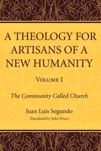 A Theology for Artisans of a New Humanity, Volume 1