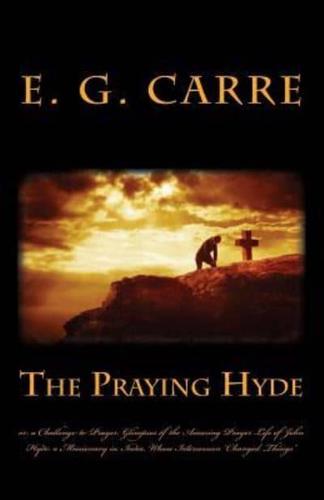 The Praying Hyde or, a Challenge to Prayer