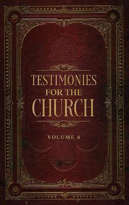 Testimonies for the Church Volume 8