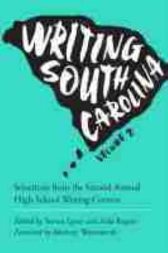 Writing South Carolina. Volume 2 Selections from the Second Annual High School Writing Contest