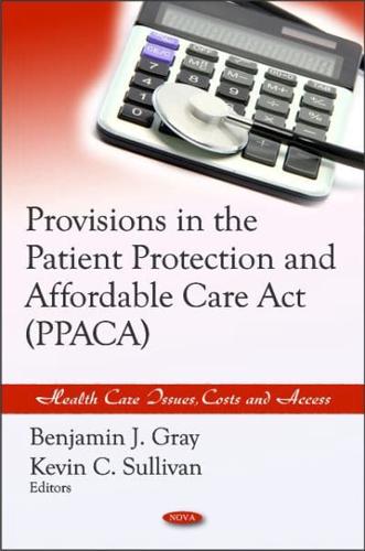 Provisions in the Patient Protection and Affordable Care Act (PPACA)