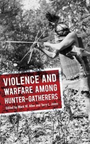 Violence and Warfare Among Hunter-Gatherers