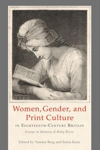 Women, Gender, and Print Culture in Eighteenth-Century Britain: Essays in Memory of Betty Rizzo