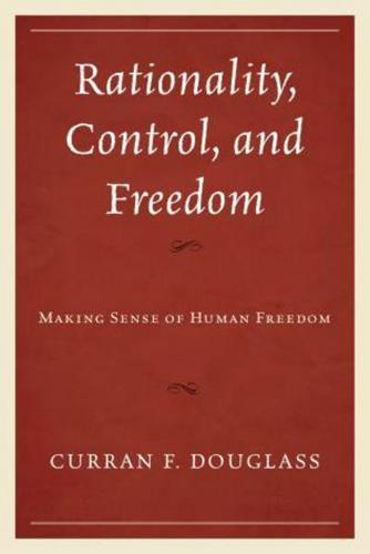Rationality, Control, and Freedom: Making Sense of Human Freedom
