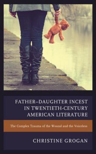 Father-Daughter Incest in Twentieth-Century American Literature: The Complex Trauma of the Wound and the Voiceless