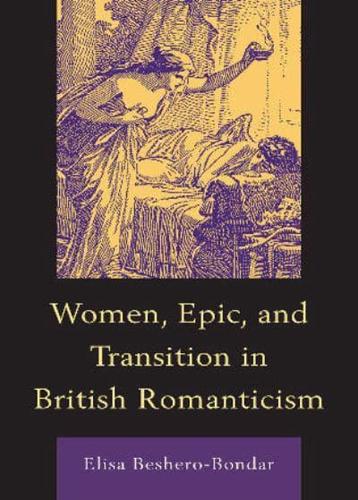 Women, Epic, and Transition in British Romanticism