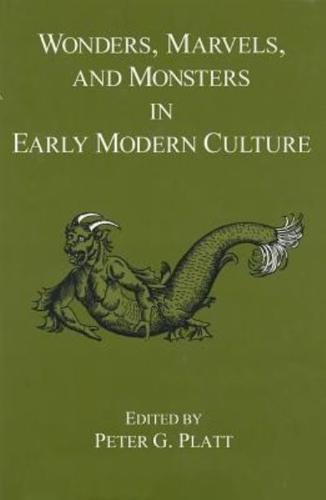 Wonders, Marvels, and Monsters in Early Modern Culture