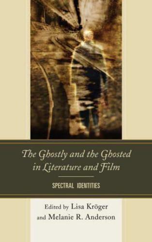 The Ghostly and the Ghosted in Literature and Film: Spectral Identities