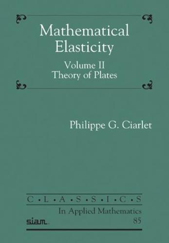 Mathematical Elasticity. Volume II Theory of Plates
