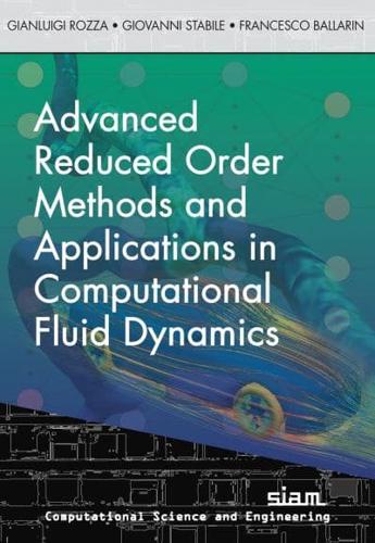 Advanced Reduced Order Methods and Applications in Computational Fluid Dynamics