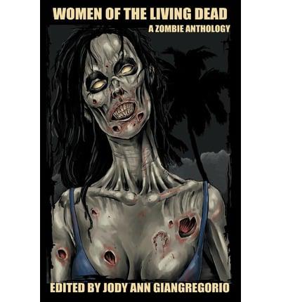 Women of the Living Dead: A Zombie Anthology