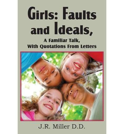 Girls: Faults and Ideals a Familiar Talk, with Quotations from Letters