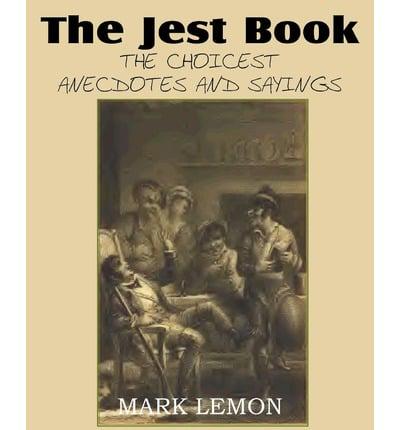 The Jest Book, the Choicest Anecdotes and Sayings