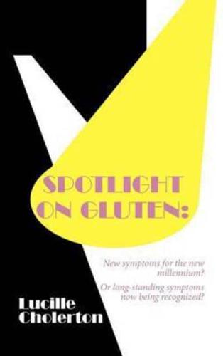 Spotlight on Gluten: New Symptoms for the New Millennium? or Long-Standing Symptoms Now Being Recognized?