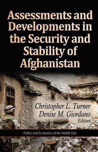 Assessments and Developments in the Security and Stability of Afghanistan
