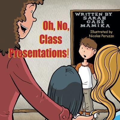 Oh, No, Class Presentations!