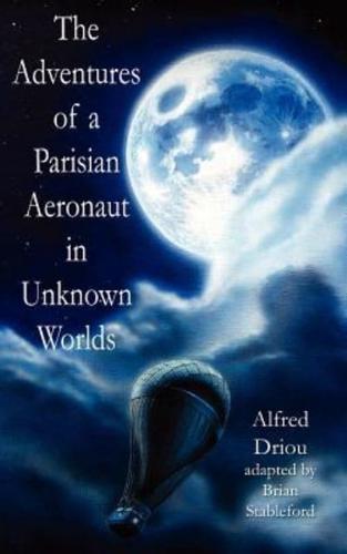 The Adventures of a Parisian Aeronaut in the Unknown Worlds