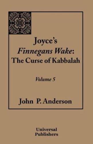 Joyce's Finnegans Wake: The Curse of Kabbalah Volume 5