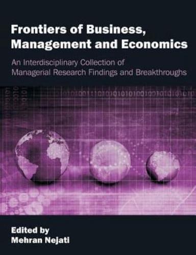 Frontiers of Business, Management and Economics: An Interdisciplinary Collection of Managerial Research Findings and Breakthroughs