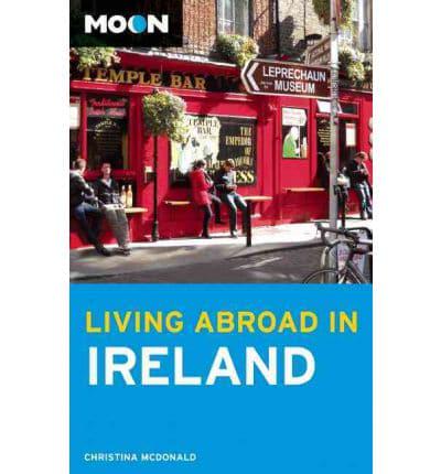 Moon Living Abroad in Ireland (2Nd Ed)