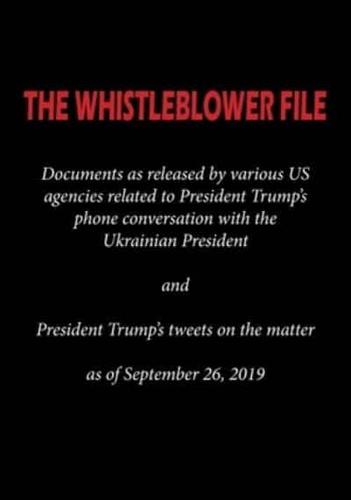 THE WHISTLEBLOWER FILE: Documents as released by various US agencies related to President Trump's phone conversation with the Ukrainian President and President Trump's tweets on the matter as of September 26, 2019
