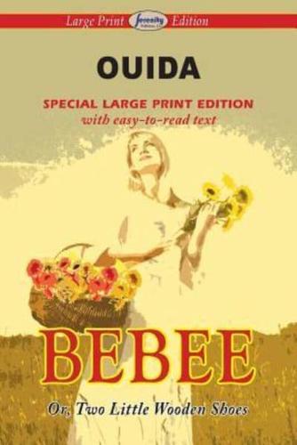 Bebee or, Two Little Wooden Shoes (Large Print Edition)