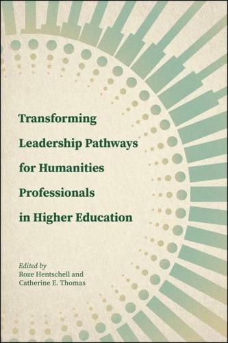 Transforming Leadership Pathways for Humanities Professionals in Higher Education