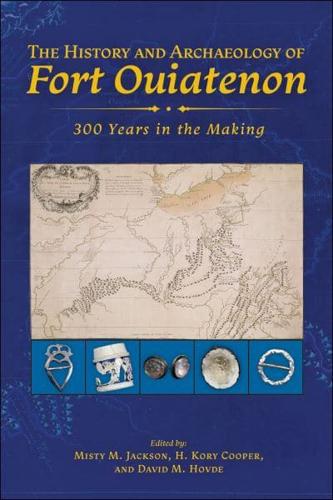 The History and Archaeology of Fort Ouiatenon