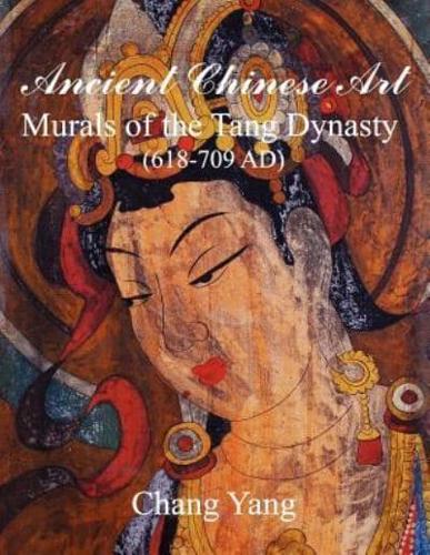 Ancient Chinese Art: Murals of the Tang Dynasty (618-709 AD)