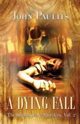 A Dying Fall: The Shakespeare Murders, Vol. 2