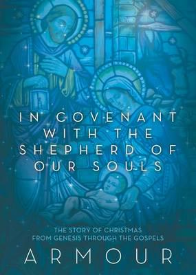 In Covenant with the Shepherd of Our Souls: The Story of Christmas from Genesis through the Gospels