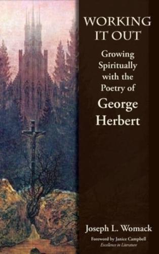 Working it Out: Growing Spiritually with the Poetry of George Herbert